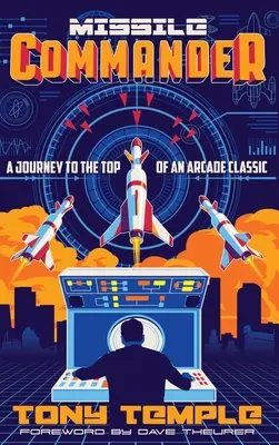 Missile Commander: A Journey to the Top of an Arcade Classic