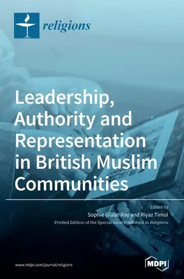 Vezetés, tekintély és képviselet a brit muszlim közösségekben - Leadership, Authority and Representation in British Muslim Communities