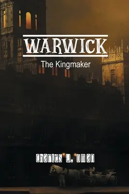 Warwick: Warwick: A királycsináló - Warwick: The Kingmaker