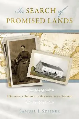 Az ígéretes földeket keresve: A Mennonites in Ontario vallástörténete - In Search of Promised Lands: A Religious History of Mennonites in Ontario