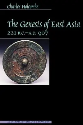 Kelet-Ázsia keletkezése, i. e. 221 - i. sz. 907 k. - Genesis of East Asia, 221 B.C.-A.D. 907