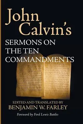 Kálvin János prédikációi a tízparancsolatról - John Calvin's Sermons on the Ten Commandments