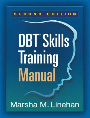 Dbt készségek képzési kézikönyv, második kiadás - Dbt Skills Training Manual, Second Edition