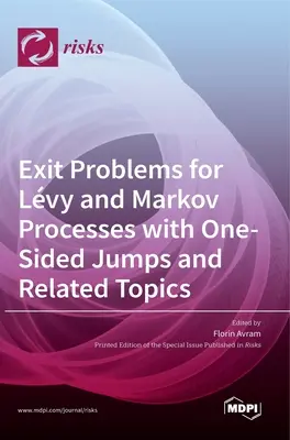 Kilépési problémák Lvy- és Markov-folyamatokhoz egyoldalú ugrásokkal és kapcsolódó témák - Exit Problems for Lvy and Markov Processes with One-Sided Jumps and Related Topics