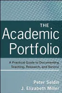 A tudományos portfólió: Gyakorlati útmutató a tanítás, a kutatás és a szolgálat dokumentálásához - The Academic Portfolio: A Practical Guide to Documenting Teaching, Research, and Service