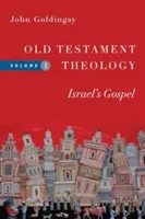 Ószövetségi teológia: Izrael evangéliuma - Old Testament Theology: Israel's Gospel