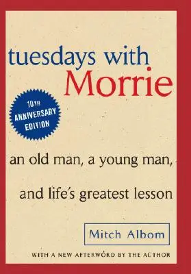 Keddenként Morrieval: Egy öregember, egy fiatalember és az élet legnagyobb leckéje - Tuesdays with Morrie: An Old Man, a Young Man and Life's Greatest Lesson