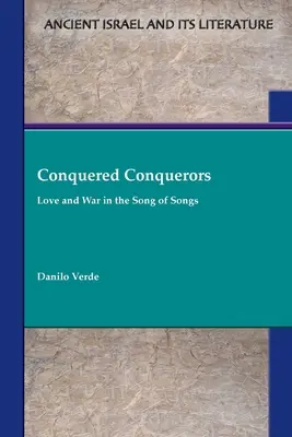 Hódító hódítók: Szerelem és háború az Énekek énekében - Conquered Conquerors: Love and War in the Song of Songs