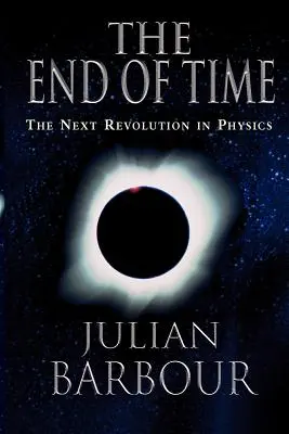 Az idő vége: A fizika következő forradalma - The End of Time: The Next Revolution in Physics