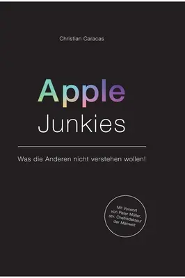 Apple Junkies: Was die Anderen nicht verstehen wollen