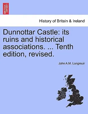 Dunnottar Castle: A romjai és történelmi vonatkozásai. ... Tizedik, átdolgozott kiadás. - Dunnottar Castle: Its Ruins and Historical Associations. ... Tenth Edition, Revised.