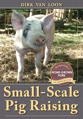 Kisléptékű sertéstenyésztés - Small-Scale Pig Raising