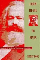 Hegeltől Marxig: Tanulmányok Karl Marx szellemi fejlődéséről - From Hegel to Marx: Studies in the Intellectual Development of Karl Marx