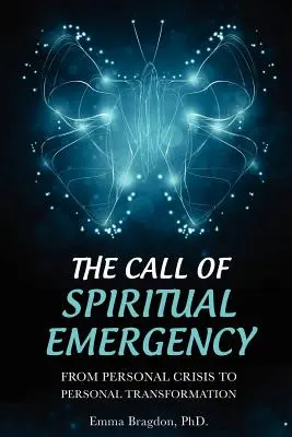 A spirituális vészhelyzet hívása: A személyes válságtól a személyes átalakulásig - The Call of Spiritual Emergency: From Personal Crisis to Personal Transformation