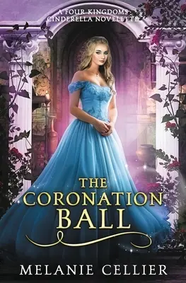 A koronázási bál: Egy négy királyságbeli Hamupipőke-novella - The Coronation Ball: A Four Kingdoms Cinderella Novelette