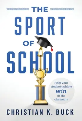 Az iskola sportja: Segíts a diák-versenyzőnek nyerni az osztályteremben - The Sport of School: Help Your Student-Athlete Win in the Classroom