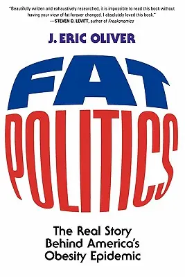 Zsíros politika: Az amerikai elhízási járvány valódi története - Fat Politics: The Real Story Behind America's Obesity Epidemic