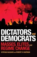 Diktátorok és demokraták: Tömegek, elitek és rendszerváltás - Dictators and Democrats: Masses, Elites, and Regime Change