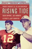 Rising Tide: Bear Bryant, Joe Namath és Dixie utolsó negyedéve - Rising Tide: Bear Bryant, Joe Namath, and Dixie's Last Quarter