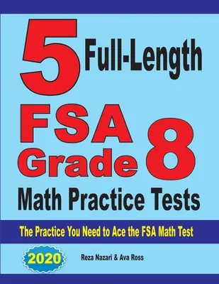 5 teljes hosszúságú FSA Grade 8 matematikai gyakorló teszt: Az FSA matematika teszthez szükséges gyakorlatok - 5 Full-Length FSA Grade 8 Math Practice Tests: The Practice You Need to Ace the FSA Math Test