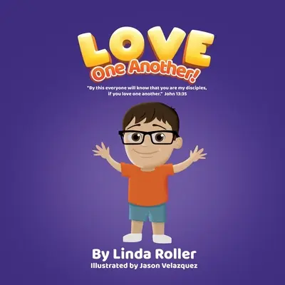 Szeressétek egymást!: Erről fogja tudni mindenki, hogy az én tanítványaim vagytok, ha szeretitek egymást. János 13:35 - Love One Another!: By this everyone will know that you are my disciples, if you love one another. John 13:35