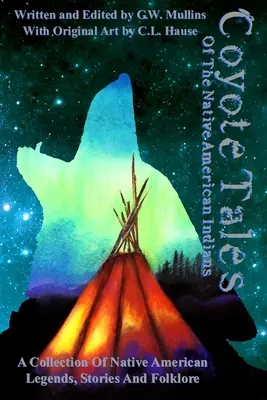 Az amerikai indiánok prérifarkas meséi - Coyote Tales Of The Native American Indians