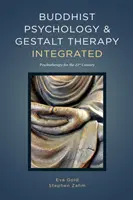 Buddhista pszichológia és Gestalt-terápia integrálva: Pszichoterápia a 21. században - Buddhist Psychology and Gestalt Therapy Integrated: Psychotherapy for the 21st Century