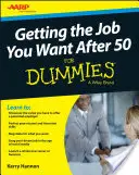 50 év után megkapni a kívánt állást for Dummies - Getting the Job You Want After 50 for Dummies