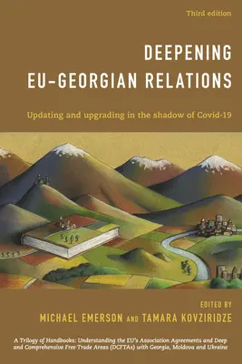 Az EU és Grúzia közötti kapcsolatok elmélyítése: Covid-19 árnyékában, harmadik kiadás - Deepening EU-Georgian Relations: Updating and Upgrading in the Shadow of Covid-19, Third Edition