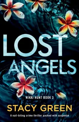 Elveszett angyalok: Egy izgalommal teli, szögeket szorongató krimi - Lost Angels: A nail-biting crime thriller packed with suspense