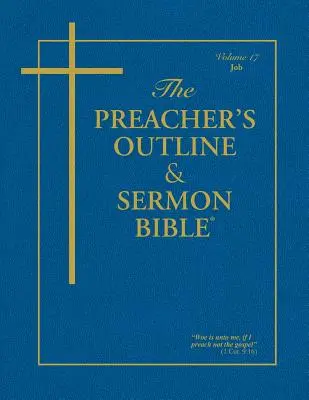 The Preacher's Outline & Sermon Bible - Vol. 17: Job: King James Version: Jób: King James Version - The Preacher's Outline & Sermon Bible - Vol. 17: Job: King James Version