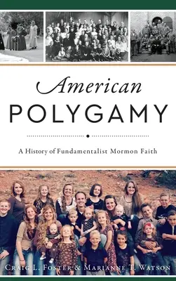 Amerikai poligámia: A fundamentalista mormon hit története - American Polygamy: A History of Fundamentalist Mormon Faith