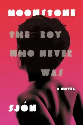 Holdkő: A fiú, aki soha nem volt: Regény - Moonstone: The Boy Who Never Was: A Novel