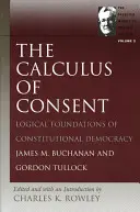 A beleegyezés számítása: Az alkotmányos demokrácia logikai alapjai - The Calculus of Consent: Logical Foundations of Constitutional Democracy