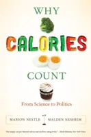 Miért számítanak a kalóriák: A tudománytól a politikáig - Why Calories Count: From Science to Politics