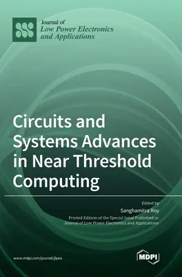 Áramkörök és rendszerek A küszöbközeli számítástechnikában elért haladás - Circuits and Systems Advances in Near Threshold Computing