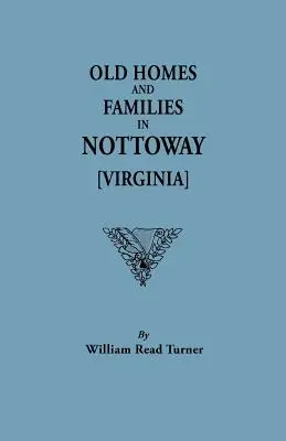 Régi házak és családok Nottowayben [Virginia] - Old Homes and Families in Nottoway [Virginia]