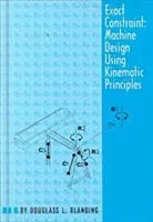 Pontos megkötés: Géptervezés kinematikai feldolgozással - Exact Constraint: Machine Design Using Kinematic Processing