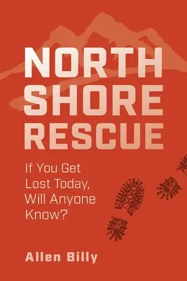 North Shore Rescue: Ha ma eltévedsz, tudni fogja valaki? - North Shore Rescue: If You Get Lost Today, Will Anyone Know?