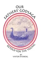 Atyáink istenmondája: Retold for the Young - Our Fathers' Godsaga: Retold for the Young