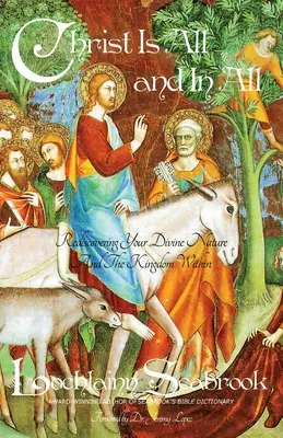 Krisztus minden és mindenben: Isteni természeted és a benned lévő Királyság újrafelfedezése - Christ Is All and in All: Rediscovering Your Divine Nature and the Kingdom Within