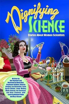 Méltóságteljes tudomány: Történetek női tudósokról - Dignifying Science: Stories about Women Scientists