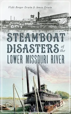 Gőzhajó-katasztrófák a Missouri folyó alsó szakaszán - Steamboat Disasters of the Lower Missouri River