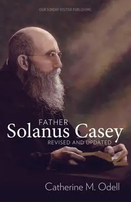 Solanus Casey atya, Felülvizsgált és frissített kiadásban - Father Solanus Casey, Revised and Updated