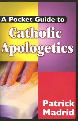 Zsebkönyv a katolikus apologetikához - A Pocket Guide to Catholic Apologetics