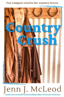 Country Crush: Tíz kompakt történet a vidék szerelmeseinek - Country Crush: Ten compact stories for country lovers