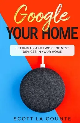 Google Your Home: A Nest-eszközök hálózatának beállítása otthonában - Google Your Home: Setting Up a Network of Nest Devices In Your Home