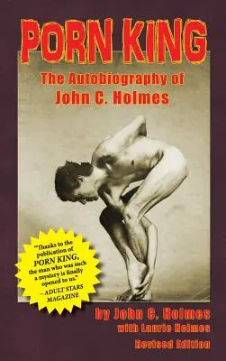 Pornókirály: Holmes önéletrajza (Keménykötés) - Porn King: The Autobiography of John C. Holmes (Hardback)