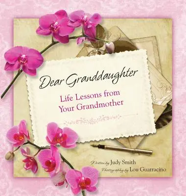 Kedves unokám! Életleckék a nagymamádtól - Dear Granddaughter: Life Lessons from Your Grandmother