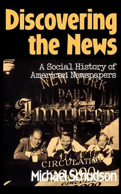 A hírek felfedezése: Az amerikai újságok társadalomtörténete - Discovering the News: A Social History of American Newspapers